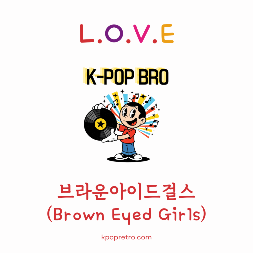 Brown Eyed Girls’ ‘L.O.V.E’: Your Guide to a Foundational Second Generation Girl Group Hit